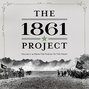 The 1861 Project, VOl. 2: From the Famine to the Front