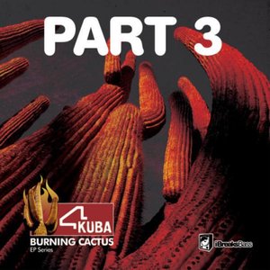 Burning Cactus EP - Part 3