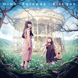 Faraway / Kiss you