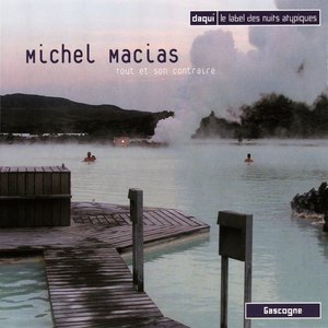Michel Macias, Tout Et Son Contraire