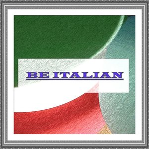 Be Italian