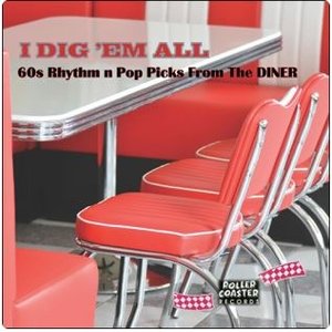I Dig 'Em All (60s Rhythm N Pop Picks from the Diner)