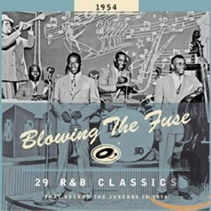 Blowing The Fuse - 29 R&B Classics That Rocked The Jukebox In 1954