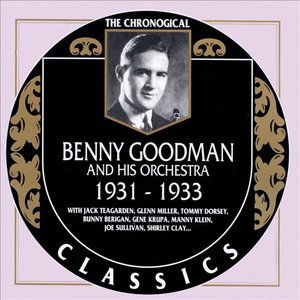 The Chronological Classics: Benny Goodman and His Orchestra 1931-1933