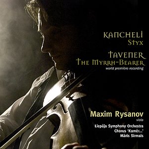 Kancheli: Styx; Tavener: The Myrrh-Bearer