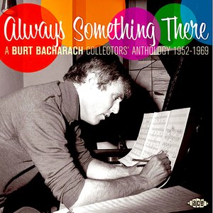 Always Something There: A Burt Bacharach Collectors' Anthology 1952-1969