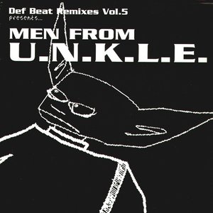 Def Beat Remixes, Volume 5: Men From U.N.K.L.E.
