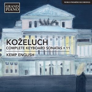 Koželuch: Complete Keyboard Sonatas, Vol. 11