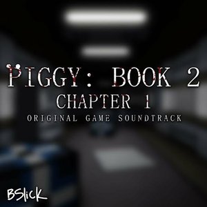 Piggy: Book 2 (Chapter 1) [Original Game Soundtrack]
