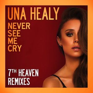Never See Me Cry (7th Heaven Remixes)