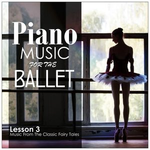 Piano Music for the Ballet, Lesson 3: Music from the Classic Fairy Tales