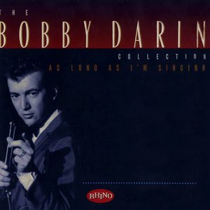 As Long As I'm Singing: The Bobby Darin Collection