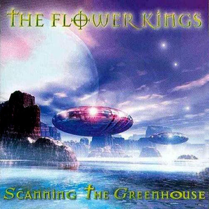 The Flower Kings - Scanning the Greenhouse - Zortam Music