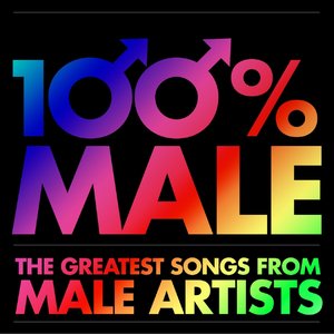 100 Percent Male (The Greatest Songs from Male Artists)