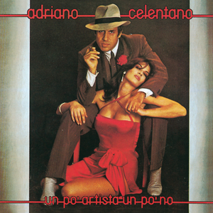 Adriano Celentano - Un Po Artista Un Po No Lyrics - Zortam Music