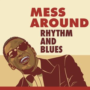 Mess Around: Rhythm and Blues