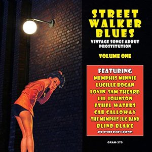 Street Walker Blues: Vintage Songs About Prostitution, Vol. 1