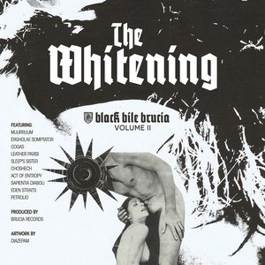 Black Bile Brucia Vol​​.​​2 "The Whitening"