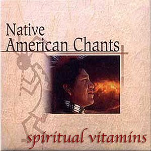 Spiritual Vitamins 1 - Native American Chants