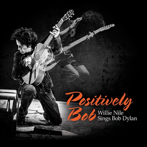 Willie Nile - Positively Bob: Willie Nile Sings Bob Dylan - Zortam Music