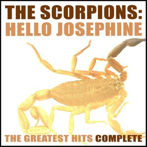 The Scorpions: Hello Josephine, The Greatest Hits Complete