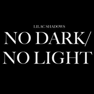 No Dark / No Light