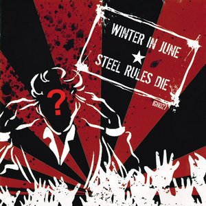 Winter In June / Steel Rules Die