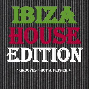 Ibiza House Edition (Grooves > Hot & Pepper)