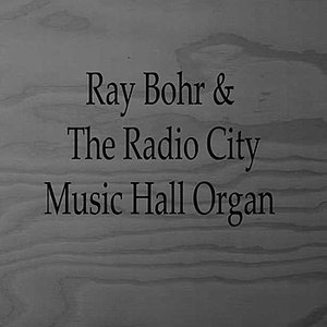 Ray Bohr & the Radio City Music Hall Organ