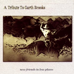 New Friends in Low Places - A Tribute to Garth Brooks