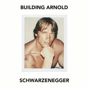 Building Arnold Schwarzenegger