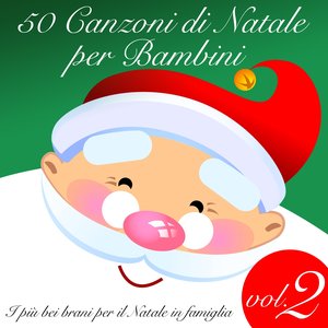 50 canzoni di Natale per bambini, vol. 2 (I più bei brani per il Natale in famiglia)