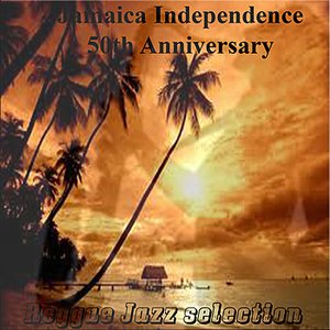Jamaica Independence 50th Anniversary Reggae Jazz Selection