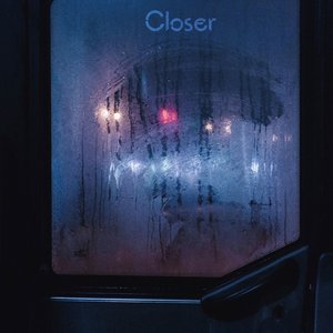 Closer