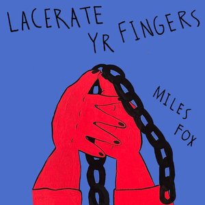 Lacerate yr Fingers