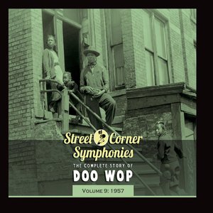 Street Corner Symphonies - The Complete Story of Doo Wop, Vol. 9: 1957