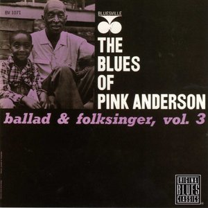 The Blues Of Pink Anderson Ballad & Folksinger, Vol. 3