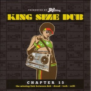 King Size Dub - Chapter 15 (presents by jazz thing)
