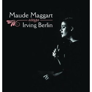 Maude Maggart Sings Irving Berlin