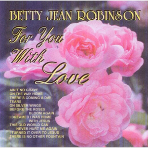 Listen & view Betty Jean Robinson - Before the Roses Bloom Again lyrics &  tabs