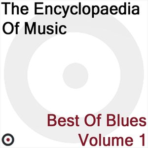 The Encyclopaedia of Music (Best of Blues Volume 1)