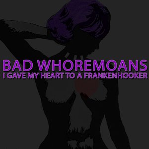 I Gave My Heart To A Frankenhooker