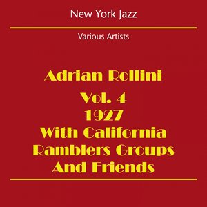 New York Jazz (Adrian Rollini 1927 Volume 4 - With California Ramblers Groups And Friends)