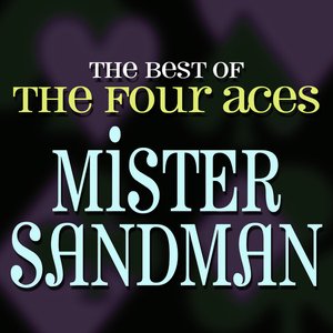 Mister Sandman - The Best Of The Four Aces