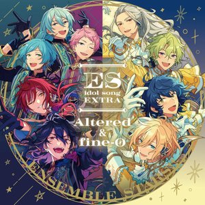 あんさんぶるスターズ!!ESアイドルソング Extra オルタード & fine-O - Single