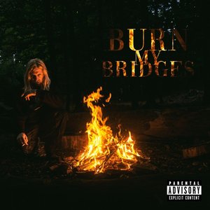 BURN MY BRIDGES - Single