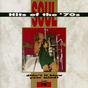 Soul Hits Of The '70s - Didn't It Blow Your Mind Vol. 4