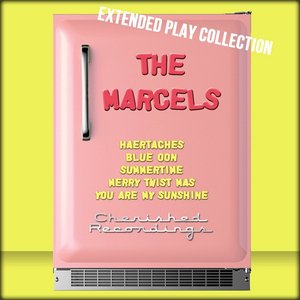 The Marcels: The Extended Play Collection