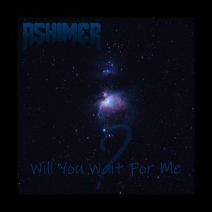 Will You Wait for Me