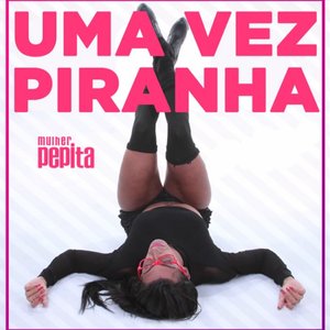 Uma Vez Piranha